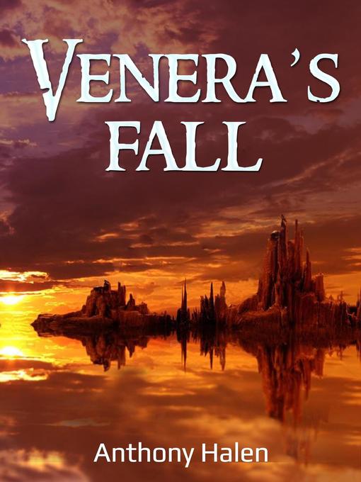 Title details for Venera's Fall, #1 by Anthony Halen - Available